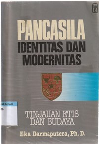 Pancasila identitas dan modernitas: tinjauan etis dan budaya