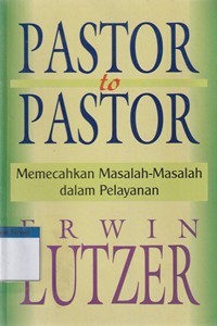 Pastor to pastor: memecahkan masalah-masalah dalam pelayanan