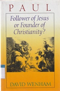 Paul: follower of Jesus or founder ...