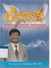 Pemimpin dan kepemimpinan: memahami theologi eklesiologi kepemimpinan dan pemimpin gereja