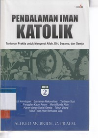 Pendalaman iman katolik: tuntunan praktis untuk mengenal Allah, diri, sesama dan gereja