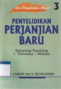 Penyelidikan perjanjian baru 3: selayang pandang 1 Timotius-Wahyu