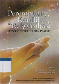 Perempuan, konflik, dan rekonsiliasi: perspektif teologi dan praksis