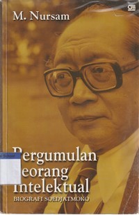 Pergumulan seorang intelektual: biografi Soedjatmoko