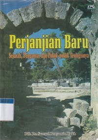 Perjanjian baru: sejarah, pengantar dan pokok-pokok teologisnya