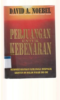 Perjuangan untuk kebenaran: mempertahankan kerangka berpikir kristen di dalam pasar ide-ide