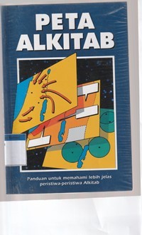 Peta Alkitab: panduan untuk memahami lebih jelas peristiwa2 Alkitab