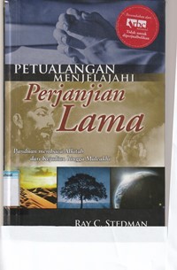 Petualangan menjelajahi perjanjian lama: penuntun membaca ALkitab dari Kejadian hingga Maleaki