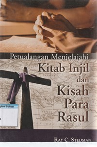 Petualangan menjelajahi kitab injil dan kisah para rasul