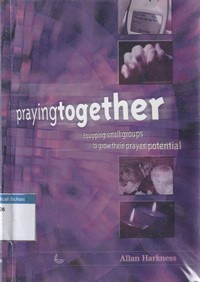 Praying together: equipping small groups to grow their prayer potential