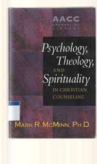 Psychology, theology and spirituality in christian counseling