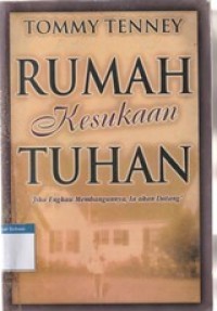 Rumah kesukaan Tuhan: jika engkau mebangunnya Ia akan datang