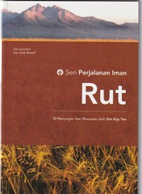 Rut: kasih karunia Allah merasuki kita untuk tekun bekerja melayani sesama