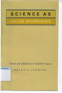 Science as social knowledge: values and objectivity in scientific inquiri