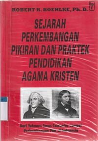 Sejarah perkembangan pikiran dan praktek pendidikan agama kristen vol.1