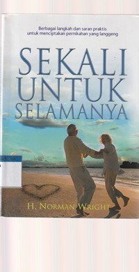Sekali untuk selamanya: berbagai langkah dan saran praktis untuk menciptakan pernikahan ...