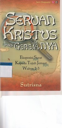 Seruan Kristus bagi gerejaNya: eksposisi surat kepada tujuh jemaat: Wahyu 2-3