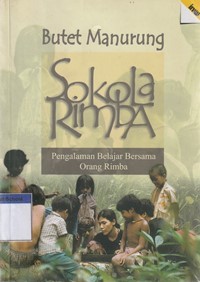 Sokola rimba: pengalaman belajar bersam orang rimba