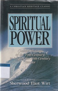 Spiritual power: classic writings of the 19th century to inspire the 20th century reader