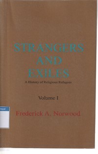 Strangers and exiles: a history of religious refugees volume I