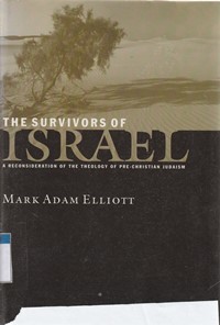 The survivors of israel: a reconsideration of the theology of pre-christian judaism