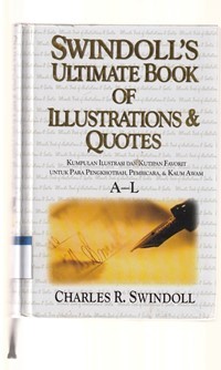 Swindoll's ultimate book of illustrations and quotes: kumpulan ilustrasi dan kutipan favorit ...