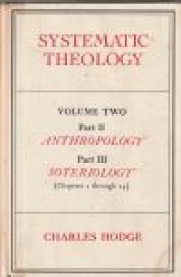 Systematic theology volume 2 part 2 anthropology, part 3 soteriology