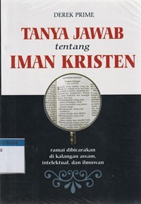 Tanya jawab tentang iman kristen: ramai dibicarakan di kalangan awam, intelektual dan ilmuwan