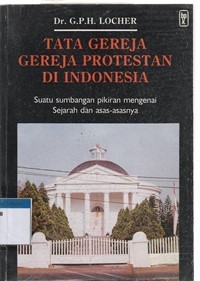 Tata gereja-gereja protestan di Indonesia: suatu sumbangan pikiran ...