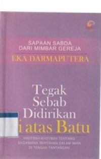 Tegak sebab didirikan di atas batu: khotbah-khotbah tentang bagaimana bertahan ...
