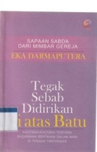 Tegak sebab didirikan di atas batu: khotbah-khotbah tentang bagaimana bertahan dalam iman di tengah tantangan