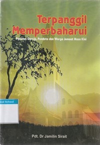 Terpanggil memperbaharui: peranan gereja, pendeta dan warga jemaat masa kini