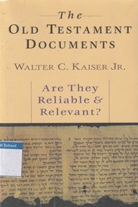 The old testament documents: are they reliable and relevant