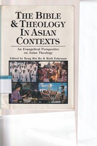 The bible and theology in Asian contexts: an evangelical perspective on Asian theology