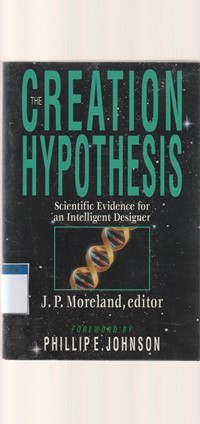 The creation hypothesis: scientific evidence for an intelligent designer