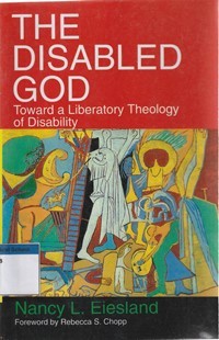 The disabled God: toward a liberatory theology of disability