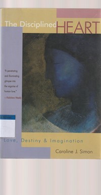 The disciplined heart: love, destiny and imagination