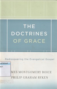 The doctrines of grace: rediscovering the evangelical gospel