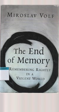 The end of memory: remembering rightly in a violent world