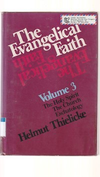 The evangelical faith volume 3: the holy spirit, ...