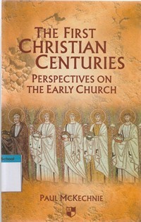 The first christian centuries: perspectives on the early church