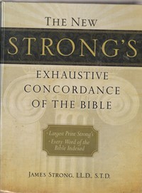 The new strong's exhaustive concordance of the bible