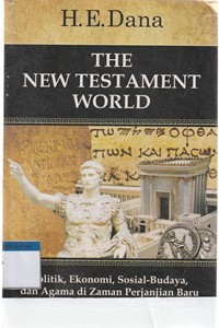 The new testament world: politik, ekonomi, sosial budaya, dan agama di zaman perjanjian baru