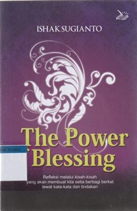 The power of blessing: refleksi melalui kisah-kisah yang akan membuat kita setia berbagi berkat lewat kata-kata dan tindakan