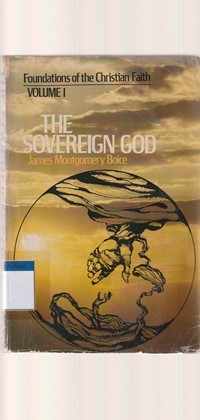 Foundations of the christian faith volume 1: the Sovereign God