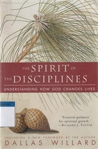 The spirit of the disciplines: understanding how God changes lives