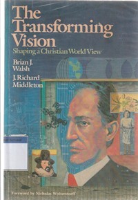 The transforming vision: shaping christian world view