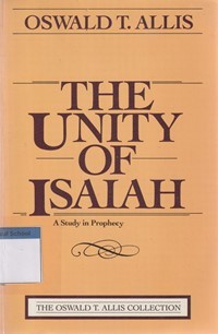 The unity of Isaiah: a study in prophecy