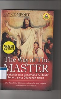 The way of the Master: bersaksi secara sederhana dan efektif seperti yang dilakukan Yesus