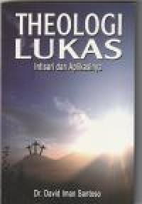 Theologi Lukas: intisari dan aplikasinya